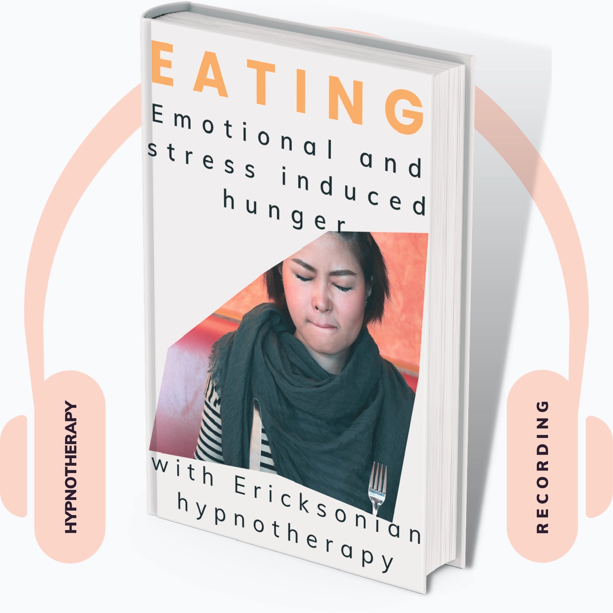 Audiobook cover: Eating, Emotional and stress induced hunger, with Ericksonian hypnotherapy